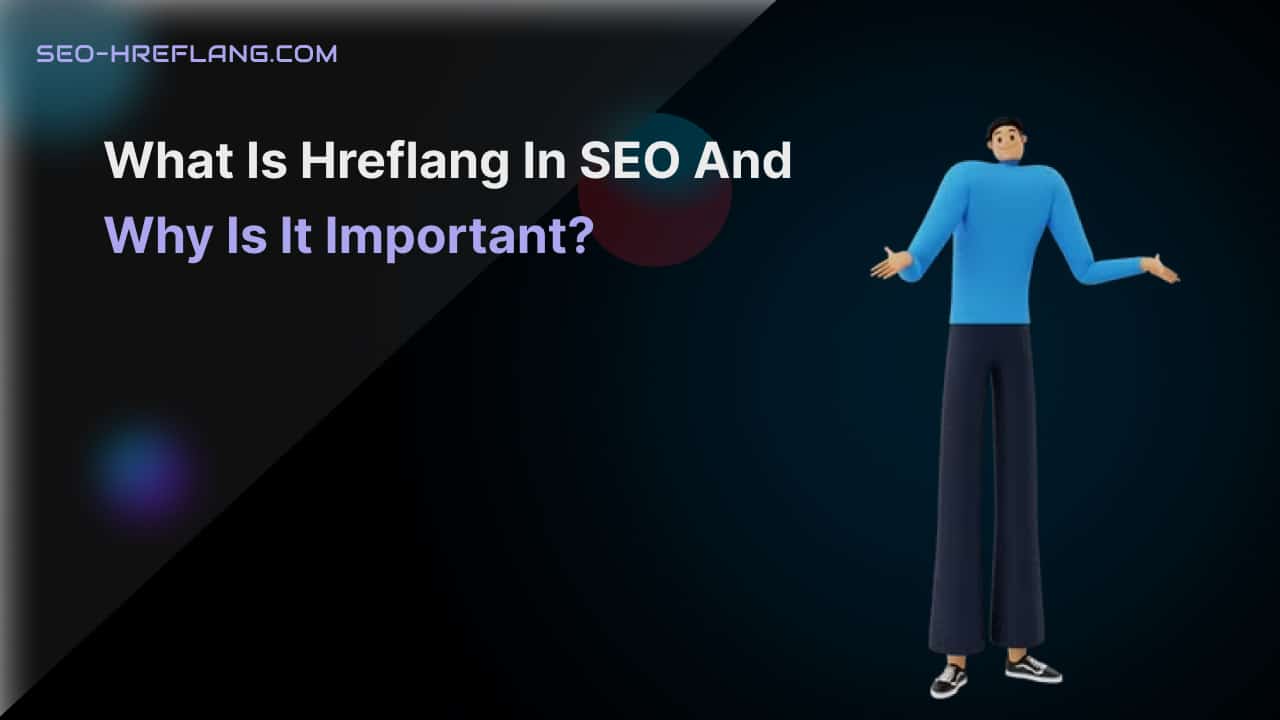 What is hreflang in SEO and why is it important_