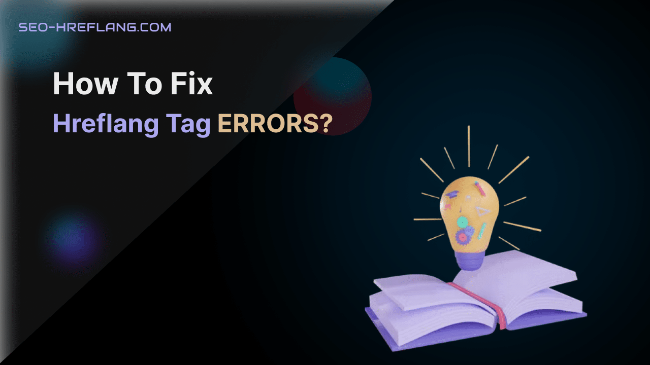 How to fix Hreflang Tag ERRORS