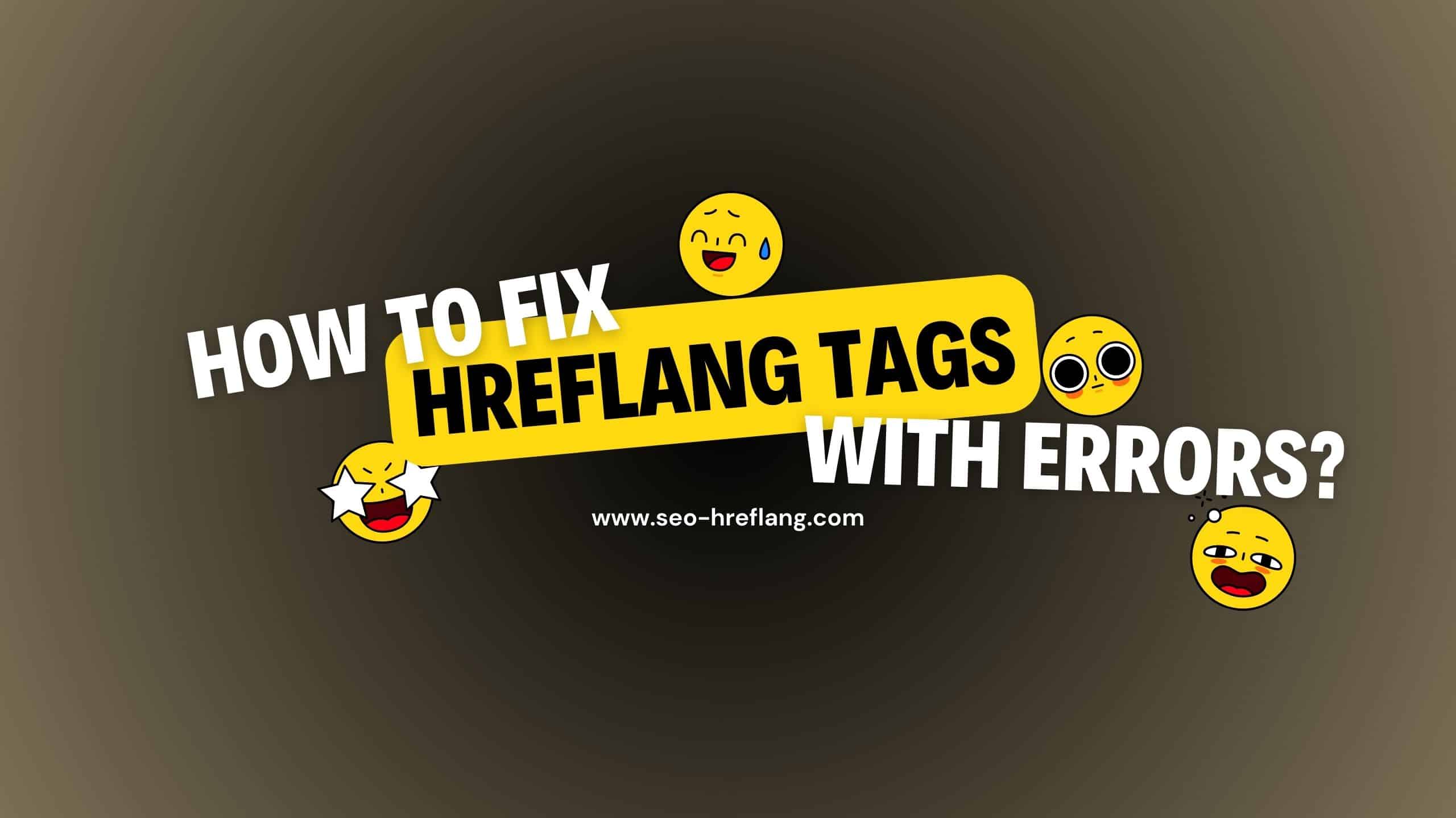 How to Fix Hreflang Tags with Errors