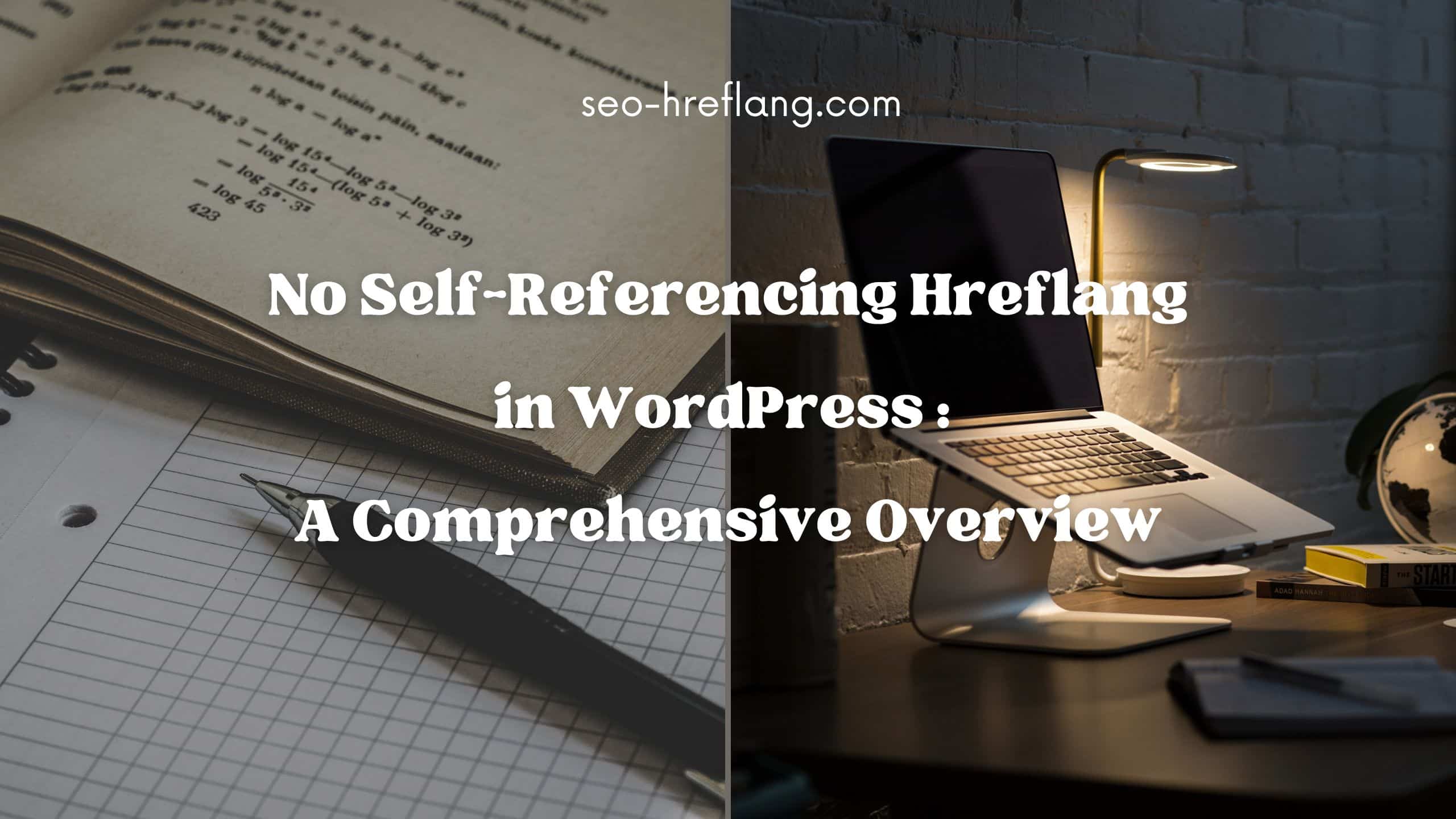 No Self-Referencing Hreflang in WordPress A Comprehensive Overview