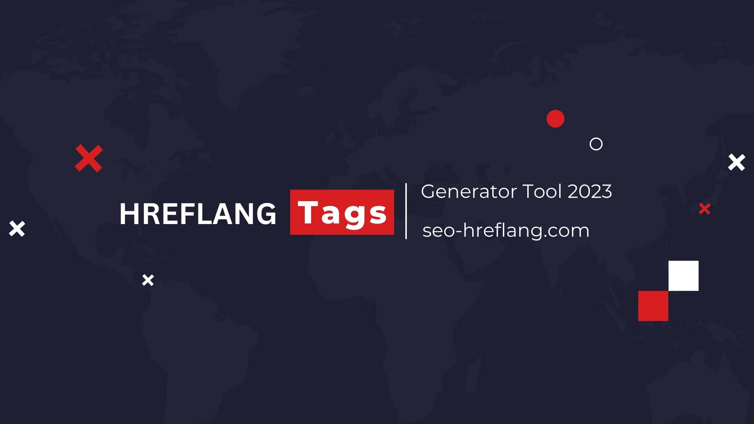 The hreflang Tags Generator Tool 2023